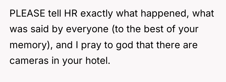 PLEASE tell HR exactly what happened, what was said by...