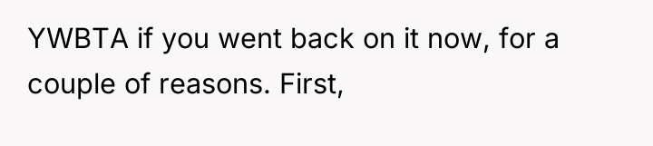 YWBTA if you went back on it now, for a...