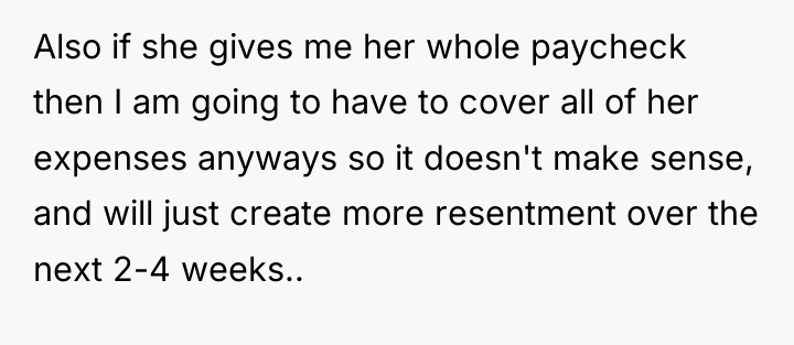 Also if she gives me her whole paycheck then I...