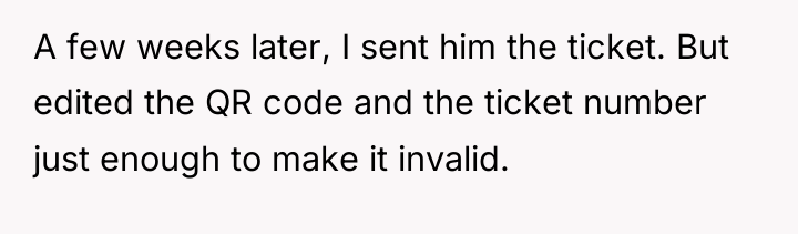 A few weeks later, I sent him the ticket. But...