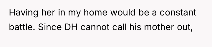 Having her in my home would be a constant battle....