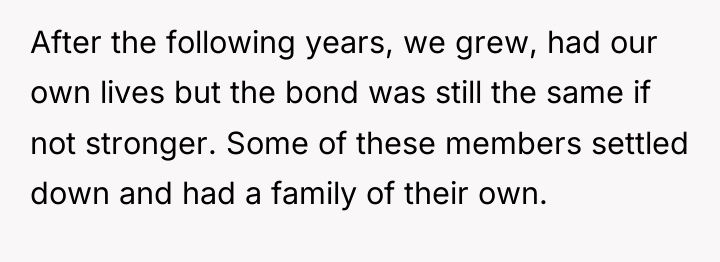 After the following years, we grew, had our own lives...