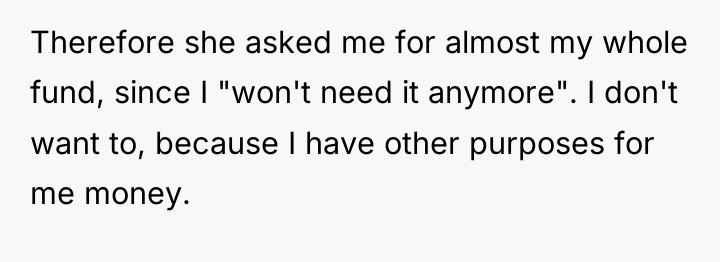 Therefore she asked me for almost my whole fund, since...
