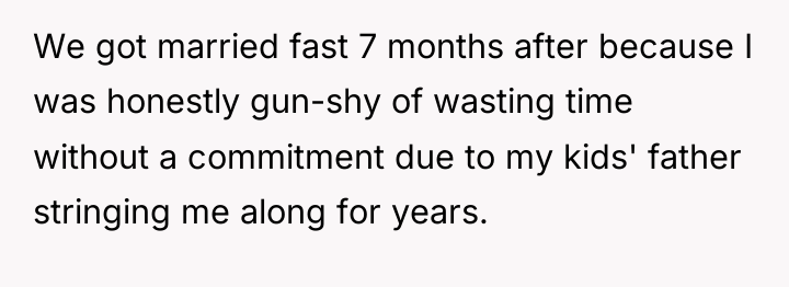 We got married fast 7 months after because I was...