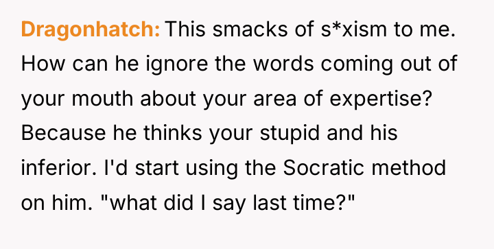 Dragonhatch This smacks of s*xism to me. How can he...