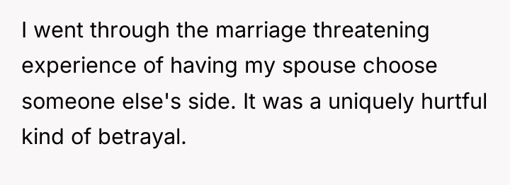 I went through the marriage threatening experience of having my...