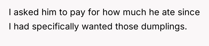 I asked him to pay for how much he ate...