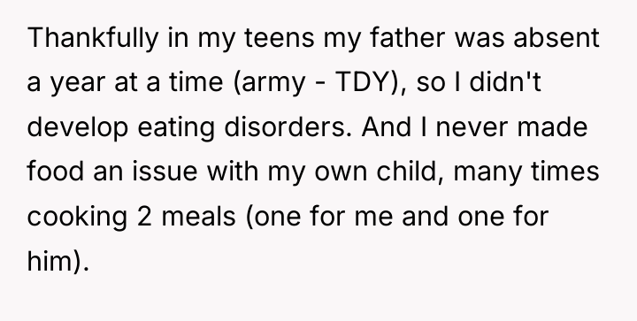 Thankfully in my teens my father was absent a year...