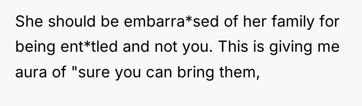 She should be embarra*sed of her family for being ent*tled...