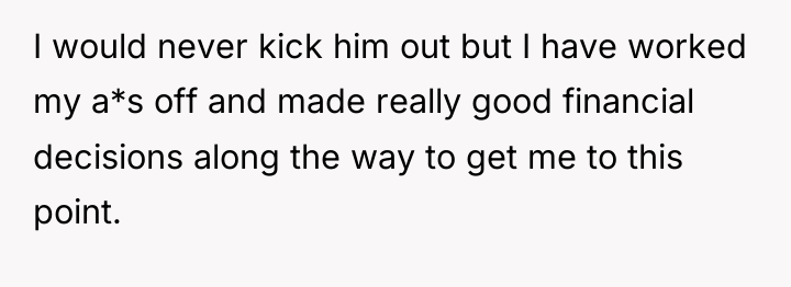 I would never kick him out but I have worked...