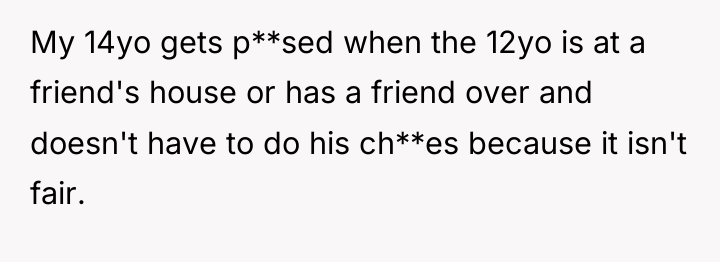 My 14yo gets p**sed when the 12yo is at a...