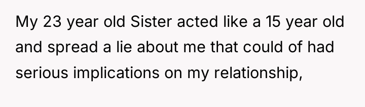 My 23 year old Sister acted like a 15 year...