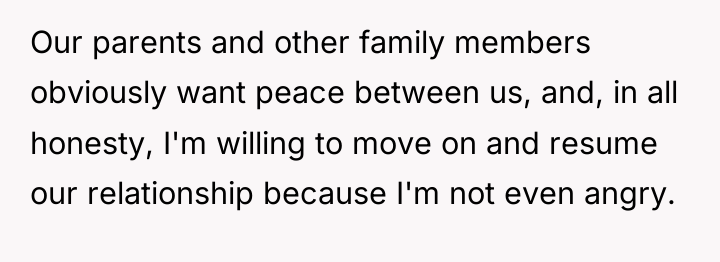 Our parents and other family members obviously want peace between...