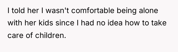 I told her I wasn't comfortable being alone with her...