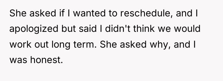She asked if I wanted to reschedule, and I apologized...