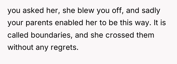 you asked her, she blew you off, and sadly your...