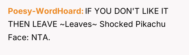 Poesy-WordHoard IF YOU DON'T LIKE IT THEN LEAVE ~Leaves~ Shocked...