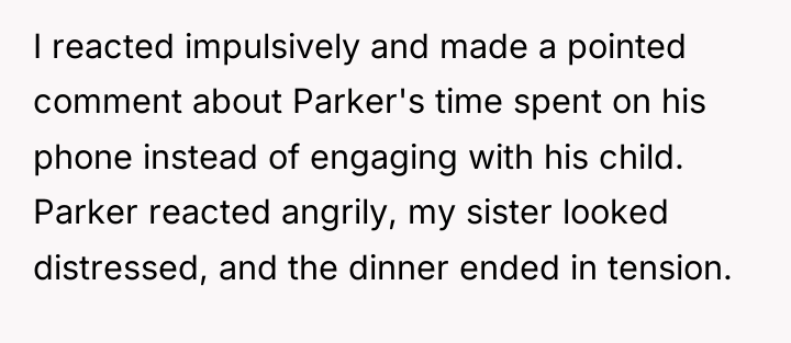 I reacted impulsively and made a pointed comment about Parker's...