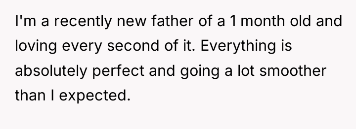 I'm a recently new father of a 1 month old...