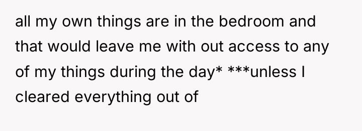 all my own things are in the bedroom and that...