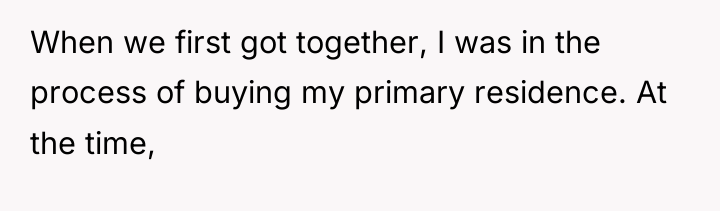 When we first got together, I was in the process...