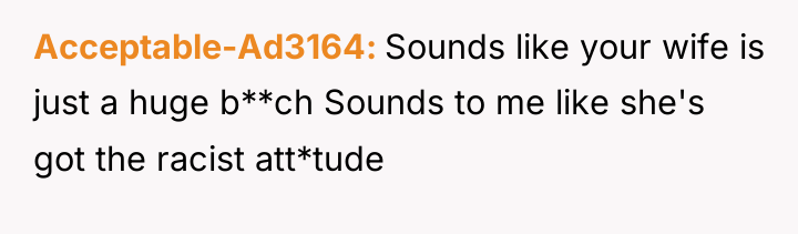 Acceptable-Ad3164 Sounds like your wife is just a huge b**ch...