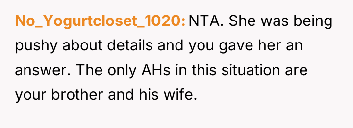No_Yogurtcloset_1020 NTA. She was being pushy about details and you...