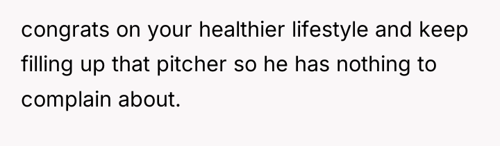 congrats on your healthier lifestyle and keep filling up that...