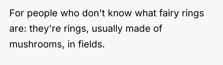 For people who don't know what fairy rings are: they're...