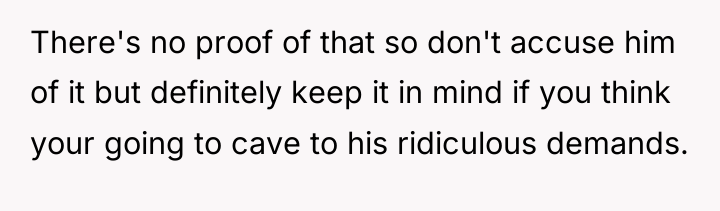 There's no proof of that so don't accuse him of...