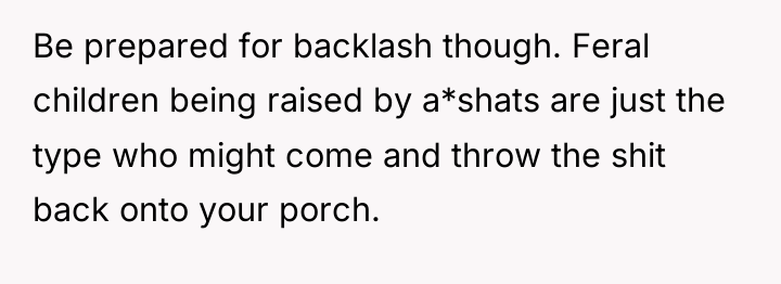 Be prepared for backlash though. Feral children being raised by...