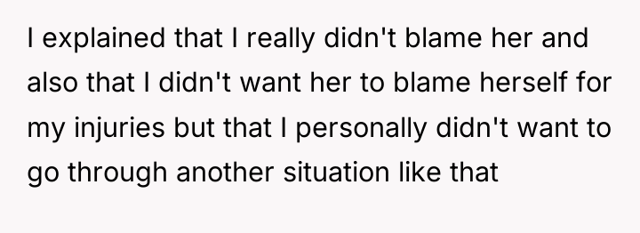 I explained that I really didn't blame her and also...