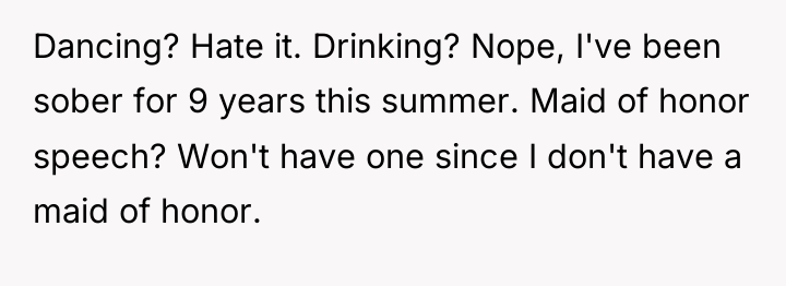 Dancing? Hate it. Drinking? Nope, I've been sober for 9...