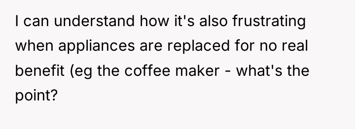I can understand how it's also frustrating when appliances are...