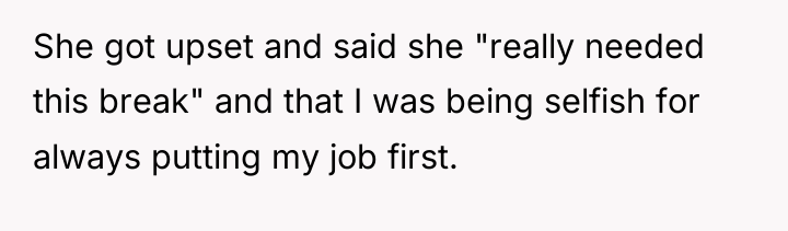 She got upset and said she "really needed this break"...