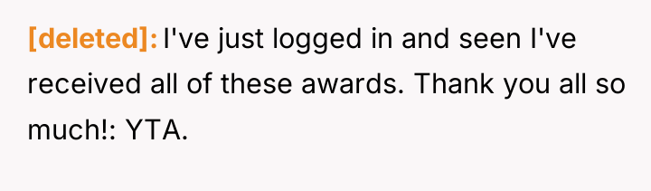[deleted] I've just logged in and seen I've received all...