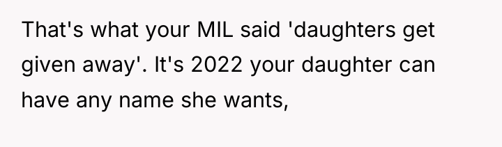 That's what your MIL said 'daughters get given away'. It's...