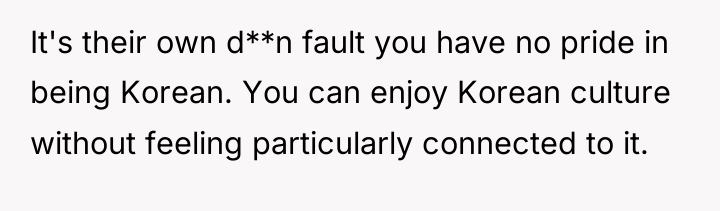 It's their own d**n fault you have no pride in...