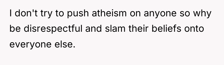 I don't try to push atheism on anyone so why...