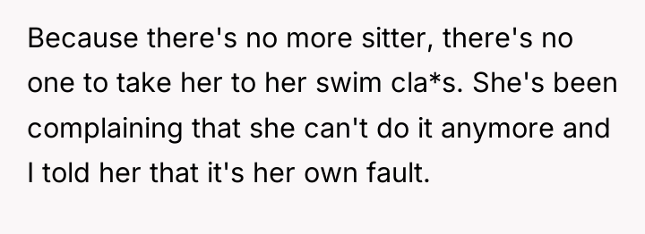Because there's no more sitter, there's no one to take...