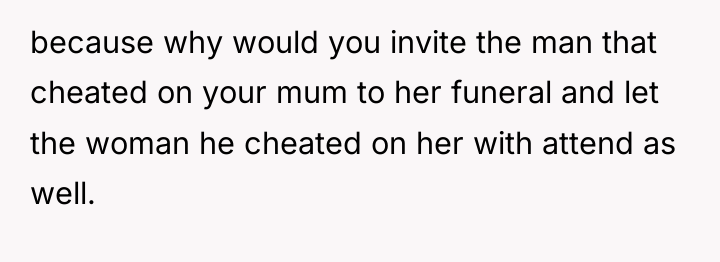 because why would you invite the man that cheated on...