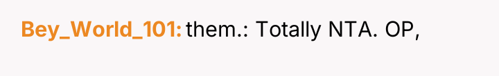 Bey_World_101 them.: Totally NTA. OP,
