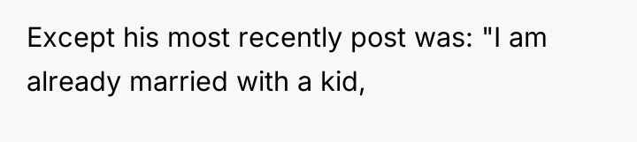 Except his most recently post was: "I am already married...
