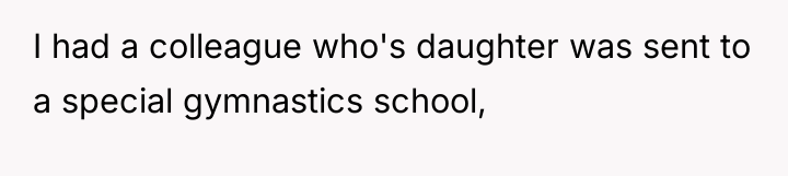 I had a colleague who's daughter was sent to a...
