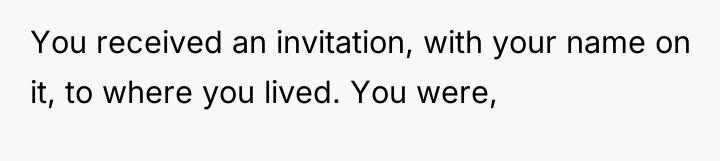 You received an invitation, with your name on it, to...