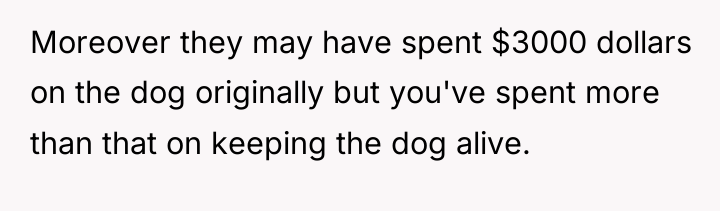 Moreover they may have spent $3000 dollars on the dog...