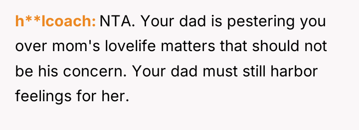 h**lcoach NTA. Your dad is pestering you over mom's lovelife...