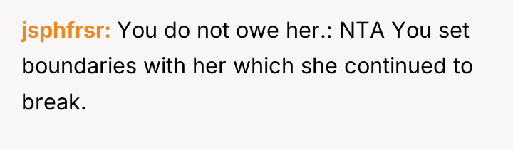 jsphfrsr You do not owe her.: NTA You set boundaries...