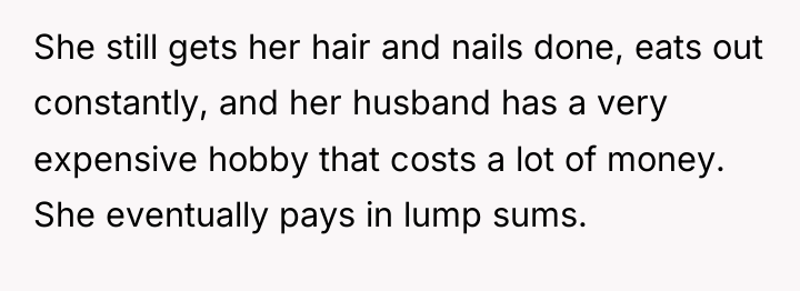 She still gets her hair and nails done, eats out...