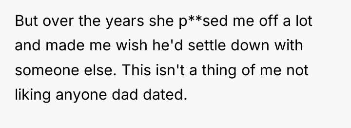 But over the years she p**sed me off a lot...
